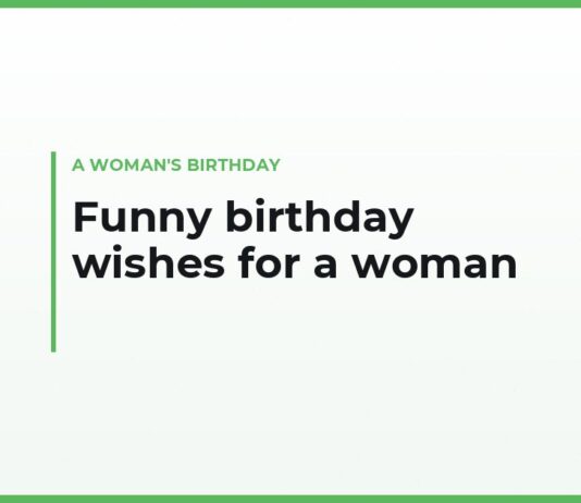 Funny birthday wishes for a woman in your own words — for a best friend, a coworker, a neighbor, short for a text and for the card
